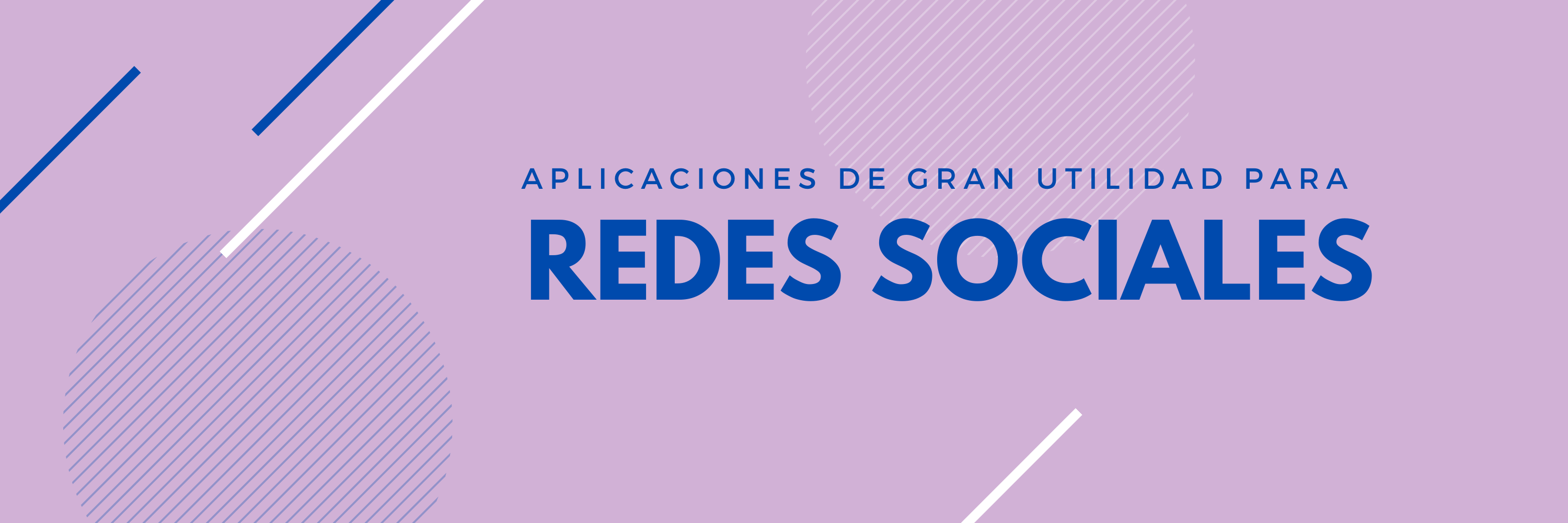 Aplicaciones de gran utilidad para tus publicaciones en redes sociales